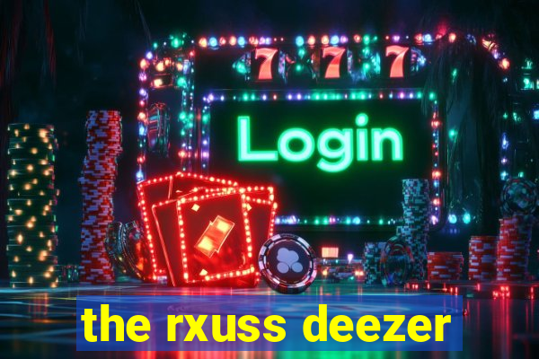 the rxuss deezer